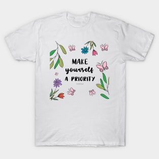 Make yourself a priority quote T-Shirt